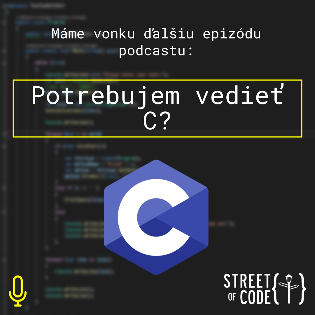 Ep. 58 – Potrebujem vedieť C?