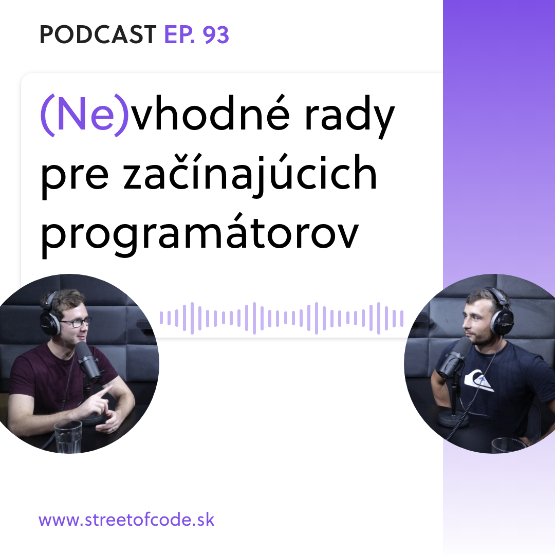 Ep. 93 – (Ne)vhodné rady pre začínajúcich programátorov